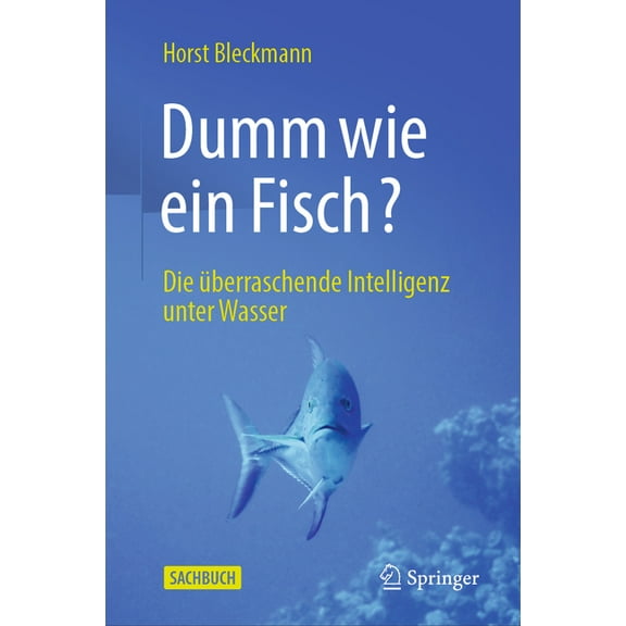Dumm Wie Ein Fisch?: Die Überraschende Intelligenz Unter Wasser, (Hardcover)