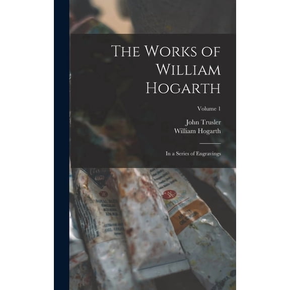 The Works of William Hogarth, (Hardcover)