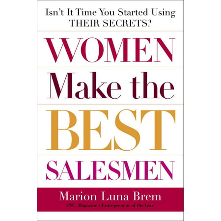 Women Make the Best Salesmen : Isn't it Time You Started Using their