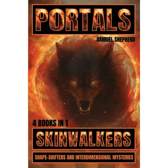 Portals: Skinwalkers, Shape-Shifters and Interdimensional Mysteries, (Paperback)