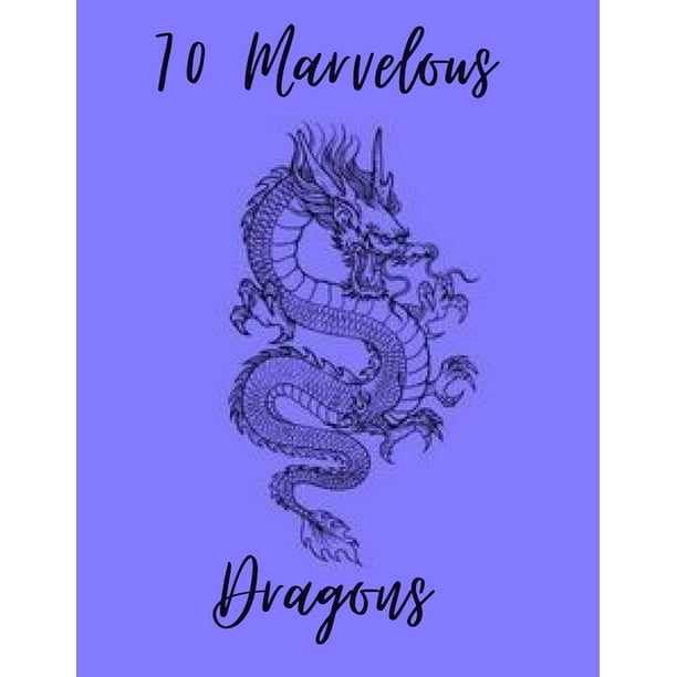 Download 70 Marvelous Dragons A Adult Coloring Book Funny Dragon And Mythical Animals 70 Fantasy Scenes Dragon Paperback Walmart Com Walmart Com