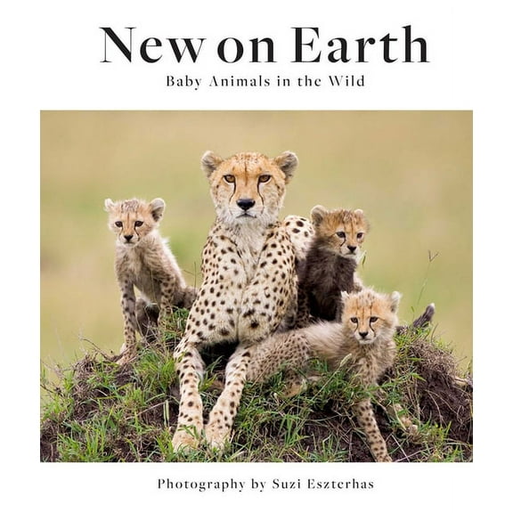 New on Earth: Baby Animals in the Wild, (Hardcover)