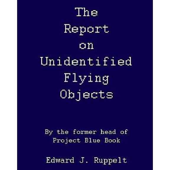 Pre-Owned The Report On Unidentified Flying Objects: By The Former Head Of Project Blue Book (Paperback) 1440462372 9781440462375