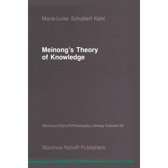 Martinus Nijhoff Philosophy Library Meinong's Theory of Knowledge, Book 28, (Paperback)