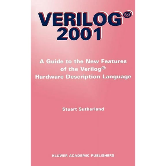 The Springer International Engineering a Verilog -- 2001: A Guide to the New Features of the Verilog(r) Hardware Description Language, Book 652, (Hardcover)
