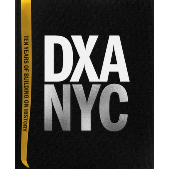 Dxa Nyc: Ten Years of Building on History (Hardcover)