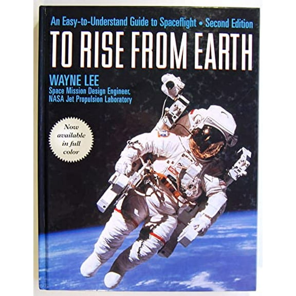 Pre-Owned To Rise from Earth: An Easy-To-Understand Guide to Space Flight (Hardcover) 0816040915 9780816040919