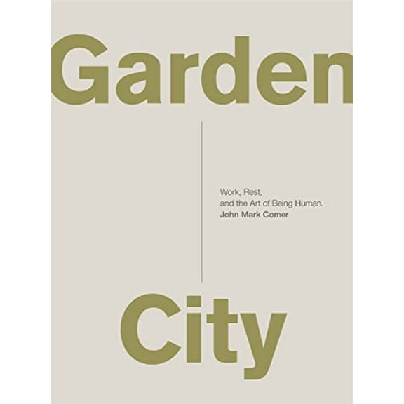 Pre-Owned Garden City: Work, Rest, and the Art of Being Human. Paperback