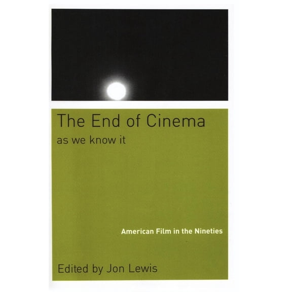 The End of Cinema as We Know It: American Film in the Nineties, (Paperback)