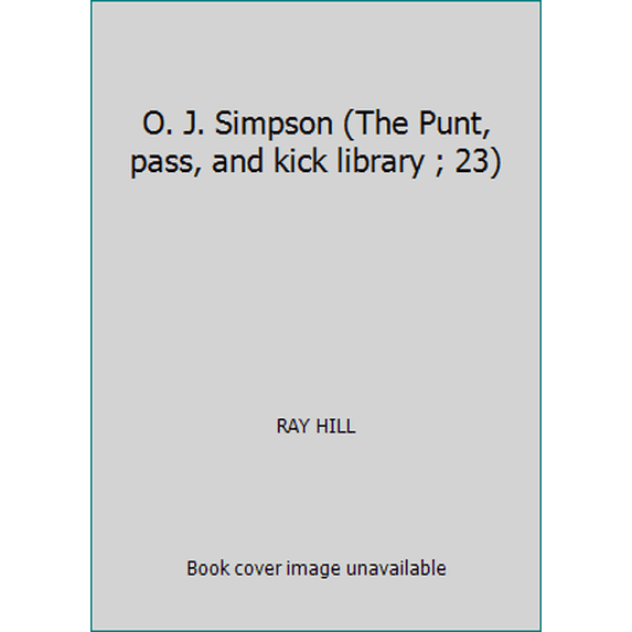 Pre-Owned O. J. Simpson (The Punt, pass, and kick library ; 23) (Hardcover) 039483061X 9780394830612