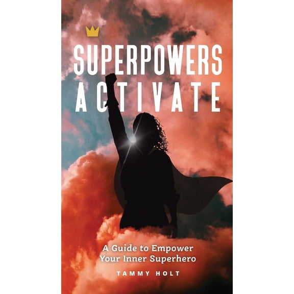 Superpowers Activate: A Guide to Empower Your Inner Superhero, (Hardcover)