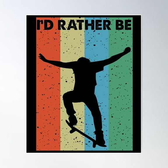 I'D Rather Be Skateboarding Retro Skater Design Poster Wall Art, Modern Wall Decor, 8x12 UNFRAMED