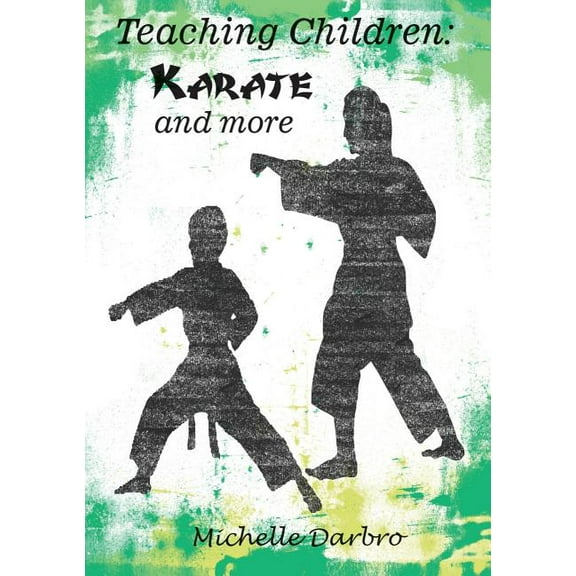 Teaching Children: Karate and More, (Paperback)