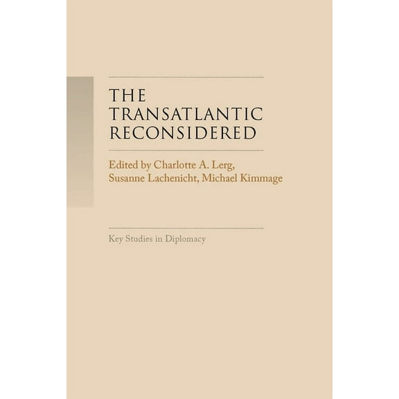 Key Studies in Diplomacy The Transatlantic Reconsidered: The Atlantic World in Crisis, (Paperback)