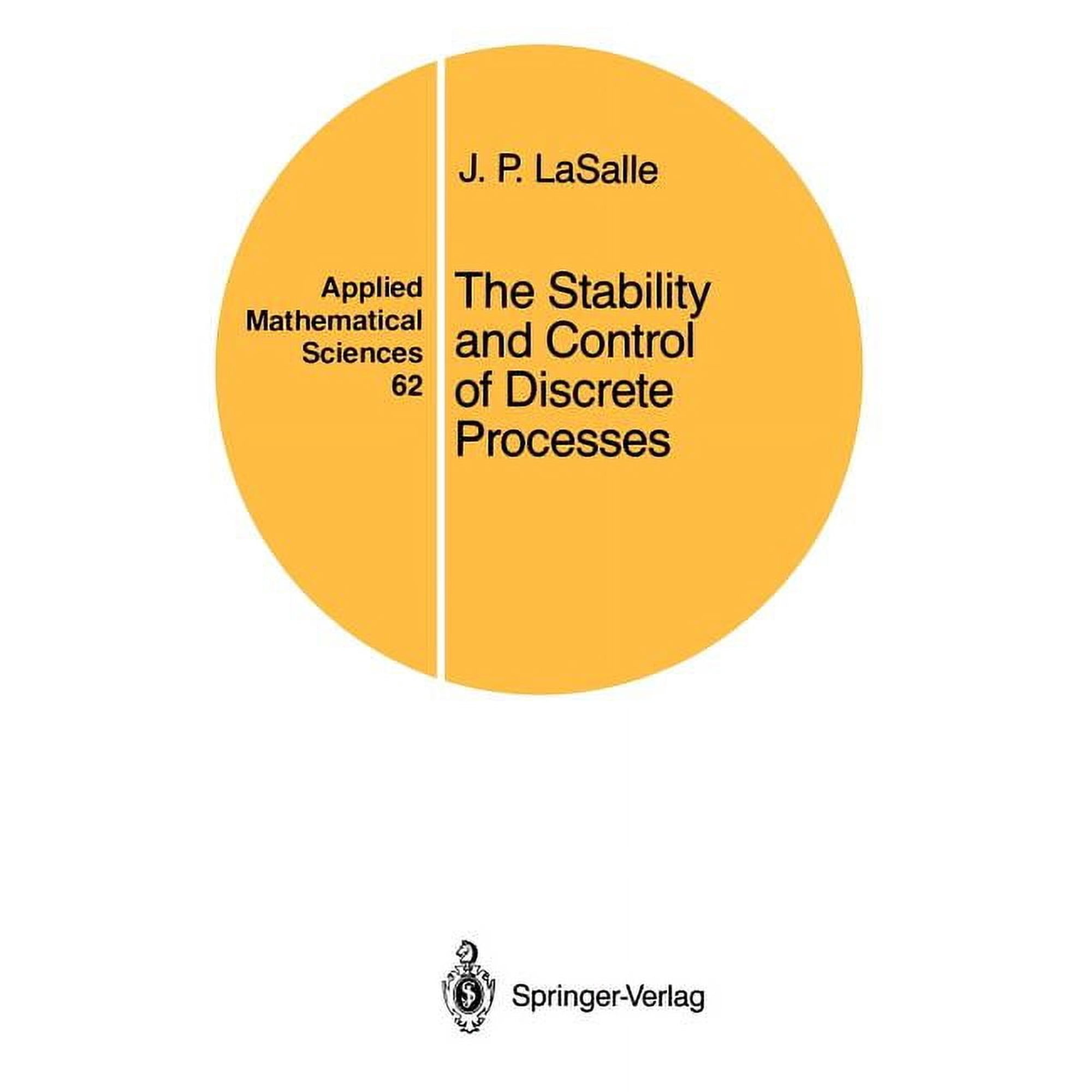 Applied Mathematical Sciences The Stability and Control of Discrete Processes Book 62 (Paperback)