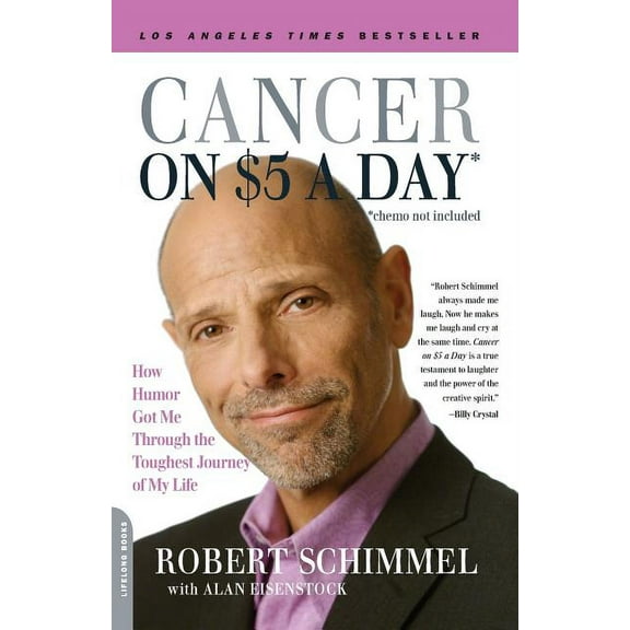 Cancer on Five Dollars a Day (Chemo Not Included): How Humor Got Me Through the Toughest Journey of My Life, (Paperback)