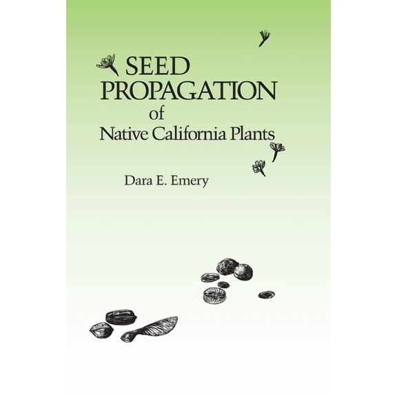 Seed Propagation of Native California Plants, (Paperback)