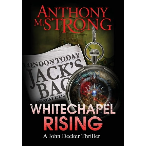 The John Decker Supernatural Thriller Whitechapel Rising, Book 5, (Hardcover)