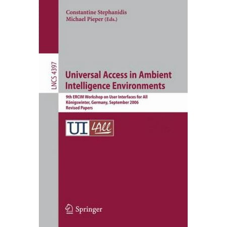 Universal Access in Ambient Intelligence Environments: 9th Ercim Workshop on User Interfaces for All, K?nigswinter, Germany, September 27-28, 2006, Re [Paperback - Used]