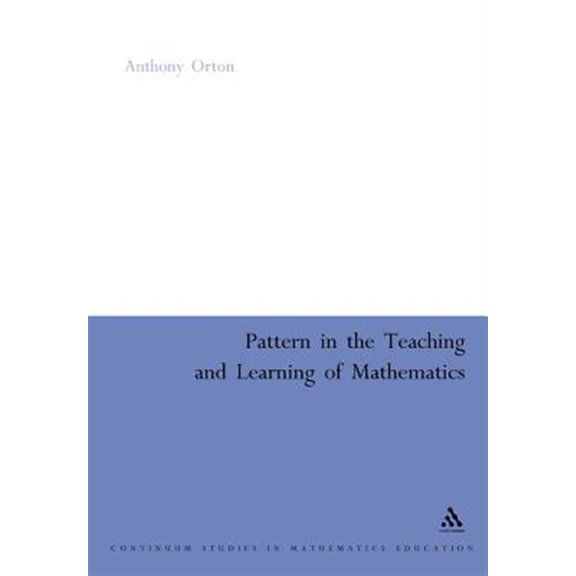 Pre-Owned Continuum Studies in Mathematics Education: Pattern in the Teaching and Learning of Mathematics (Paperback)