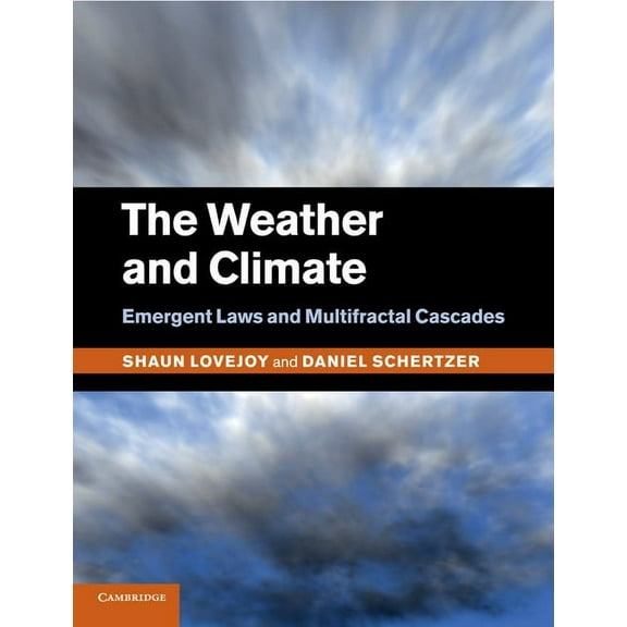 The Weather and Climate: Emergent Laws and Multifractal Cascades, (Paperback)