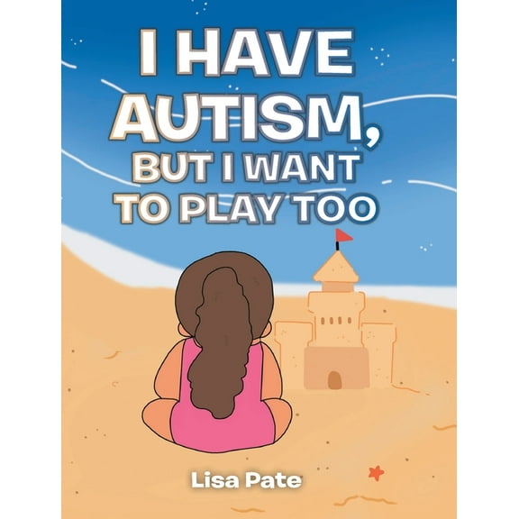 I Have Autism, but I Want to Play Too, (Hardcover)