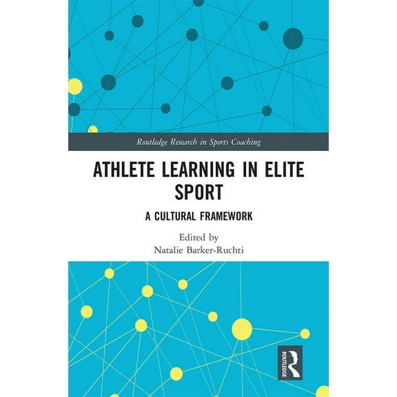 Routledge Research in Sports Coaching Athlete Learning in Elite Sport: A Cultural Framework, (Paperback)