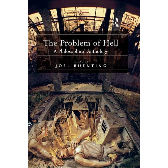 The Problem of Hell: A Philosophical Anthology, (Paperback)