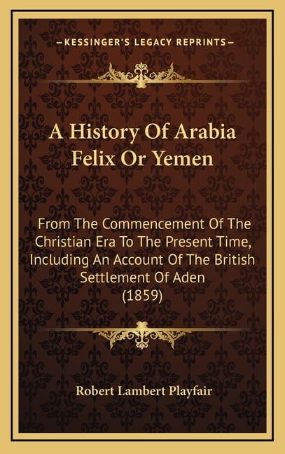 Robert Lambert Playfair A History Of Arabia Felix Or Yemen (Hardcover)