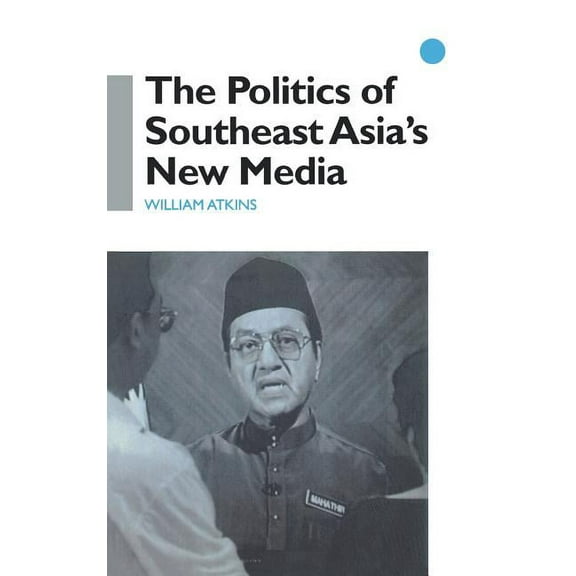 The Politics of Southeast Asia's New Media, (Hardcover)