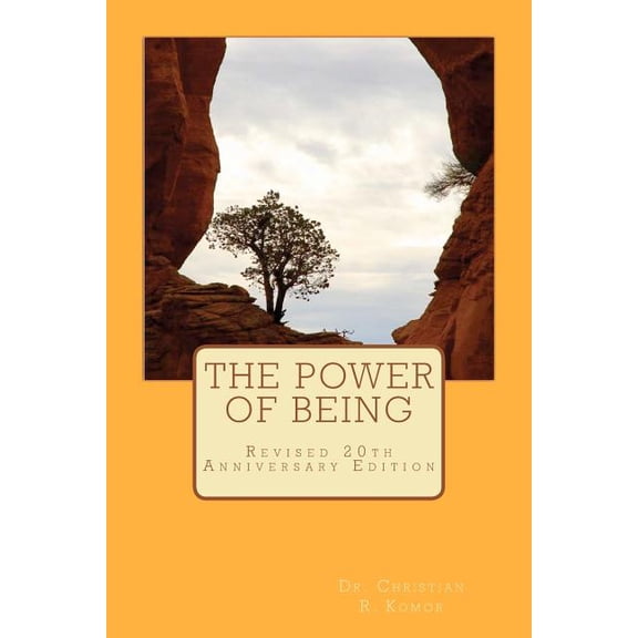 The Power of Being: Finding Inner Peace Under Pressure  Paperback  Dr. Christian R. Komor