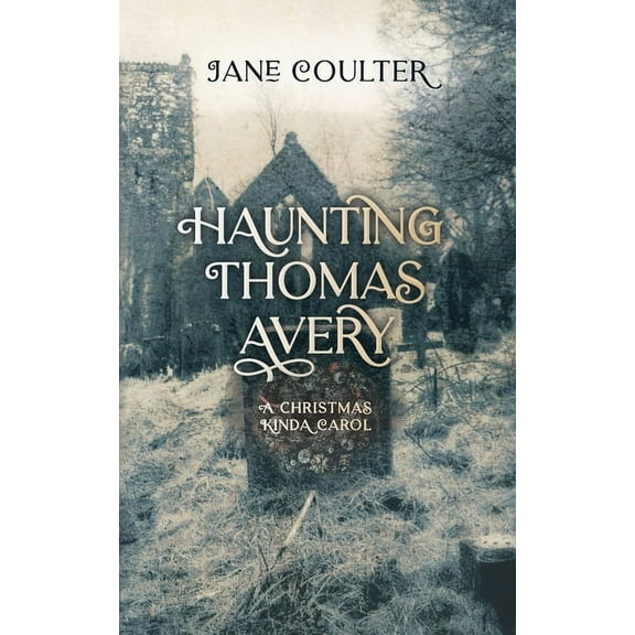 Haunting Thomas Avery: A Christmas Kinda Carol, (Paperback)