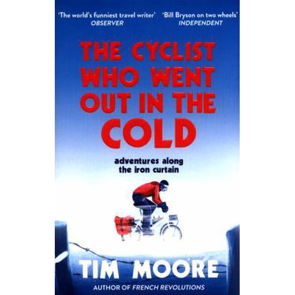 Pre-Owned The Cyclist Who Went Out in the Cold: Adventures Along the Iron Curtain Trail (Paperback) 0224100211 9780224100212