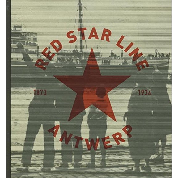 Pre-Owned Red Star Line Antwerp 1873-1934: 1872-1935: 1873-1934, Antwerp, 9789063066642, 9063066643, Hardcover, 01 edition