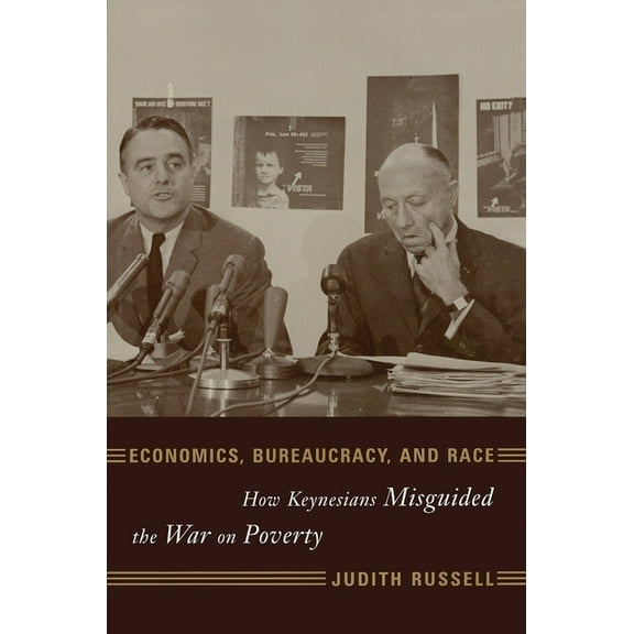 Power, Conflict, and Democracy: American Economics, Bureaucracy, and Race: How Keynesians Misguided the War on Poverty, (Paperback)