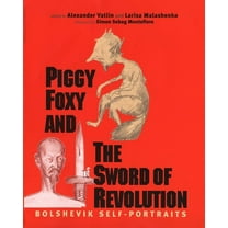 Annals of Communism Series: Piggy Foxy and the Sword of Revolution : Bolshevik Self-Portraits (Hardcover)