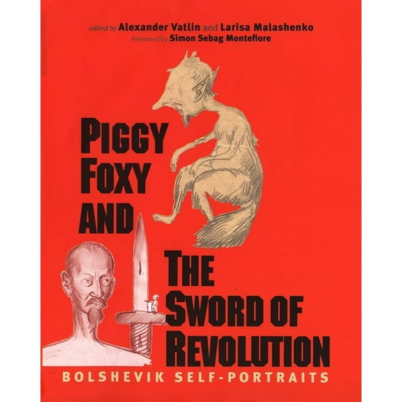Annals of Communism Series: Piggy Foxy and the Sword of Revolution : Bolshevik Self-Portraits (Hardcover)