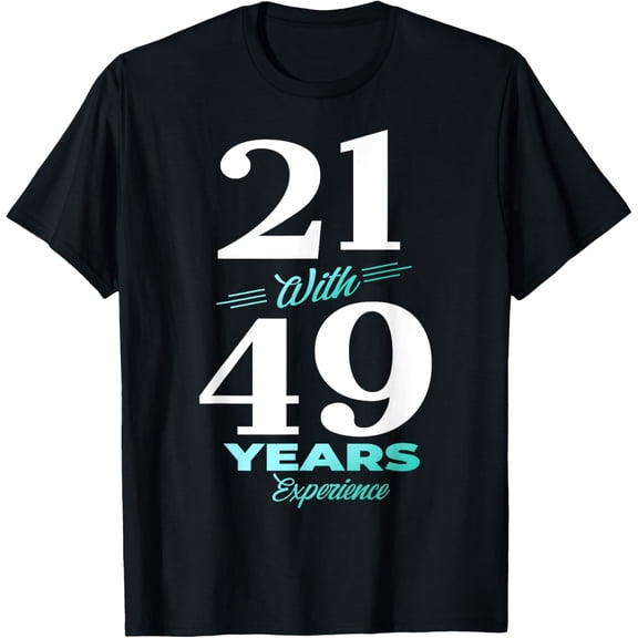 Exquisite and comfortable-21 With 49 Years Experience 70th Birthday Men Women T-Shirt
