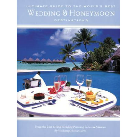Ultimate Guide to the World's Best Wedding & Honeymoon (Best Destination Weddings In Usa)