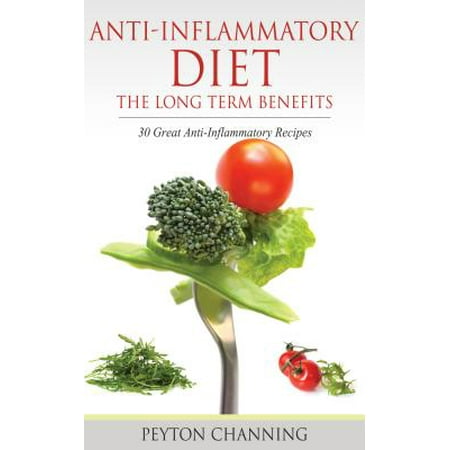 Anti- Inflammatory Diet: The Long Term Benefits -