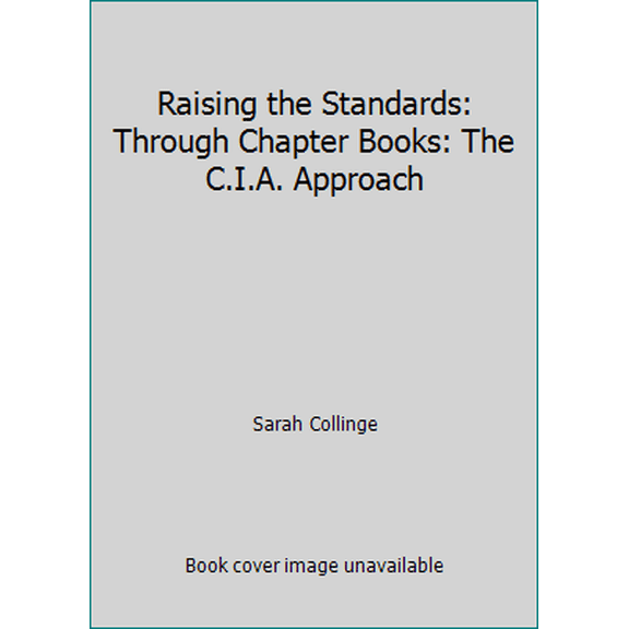 Pre-Owned Raising the Standards: Through Chapter Books: The C.I.A. Approach (Paperback) 1598491210 9781598491210