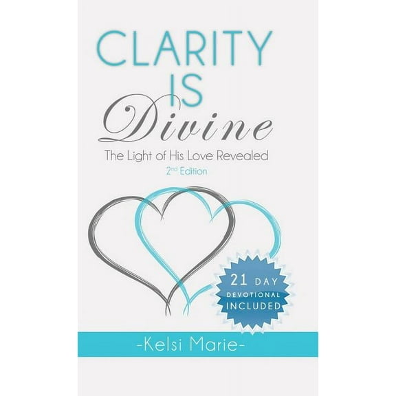 Clarity Is Divine: The Light of His Love Revealed, (Hardcover)