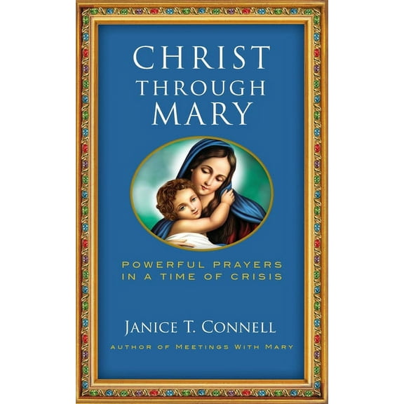 Christ Through Mary: Powerful Prayers in a Time of Crisis, (Paperback)
