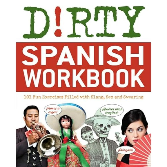 Pre-Owned Dirty Spanish Workbook: 101 Fun Exercises Filled with Slang, Sex and Swearing (Slang Language Books) (Paperback) 1569759286 9781569759288