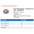 thumbnail image 2 of Valve Spring Retainer - Compatible with 2000 - 2006 BMW X5 2001 2002 2003 2004 2005, 2 of 2