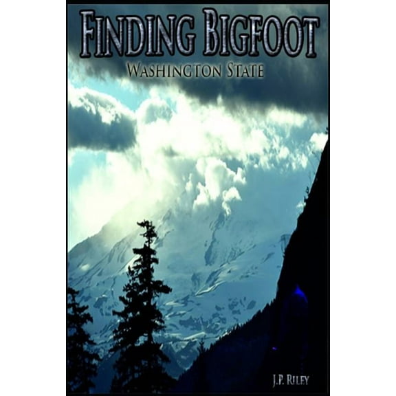 Finding Sasquatch Finding Bigfoot: Washington State, Book 2, (Paperback)
