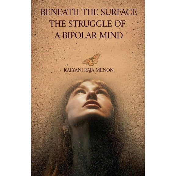 Beneath The Surface- The Struggle of a Bipolar Mind, (Paperback)