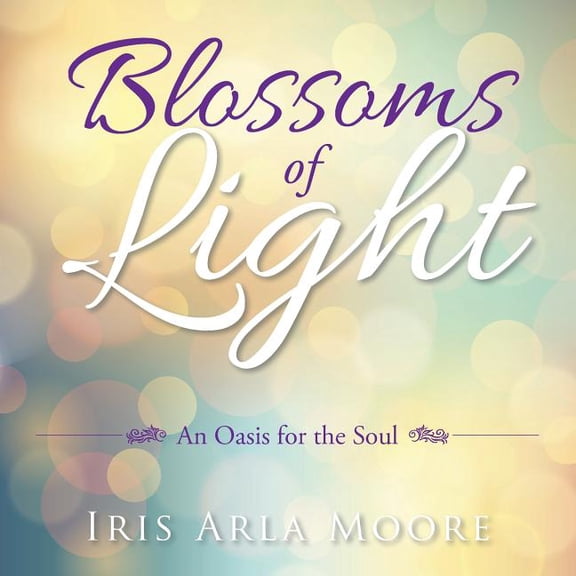 Blossoms of Light : An Oasis for the Soul