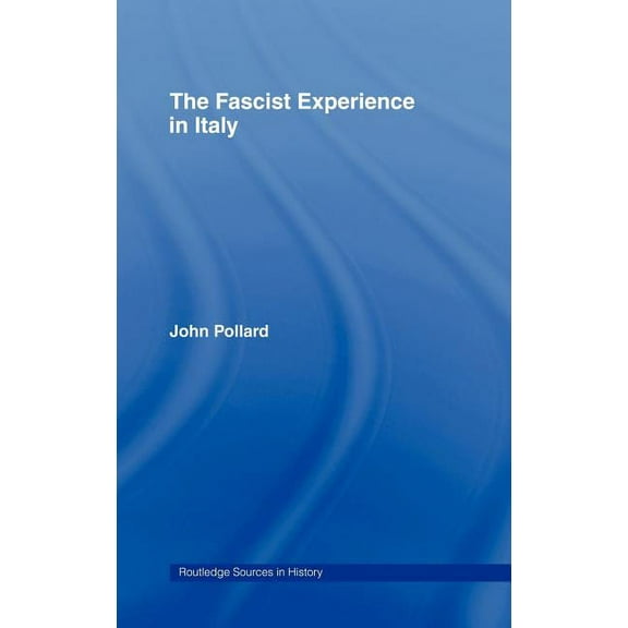 Routledge Sources in History The Fascist Experience in Italy, (Hardcover)