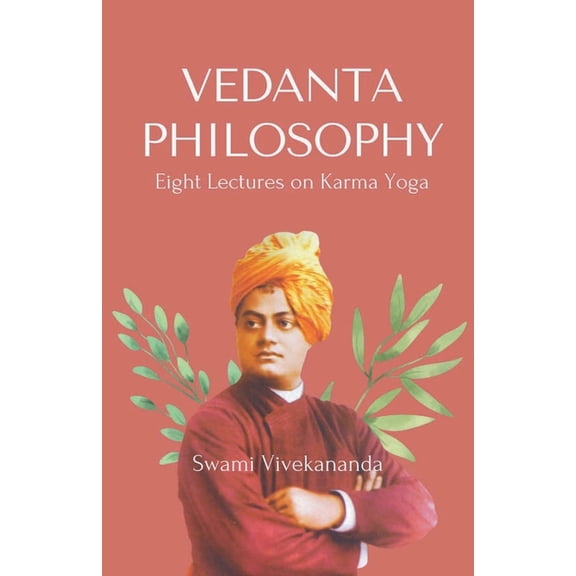 VEDANTA PHILOSOPHY Eight Lectures on Karma Yoga, (Paperback)